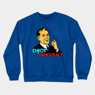 ENJOY DEMOCRACY Crewneck Sweatshirt